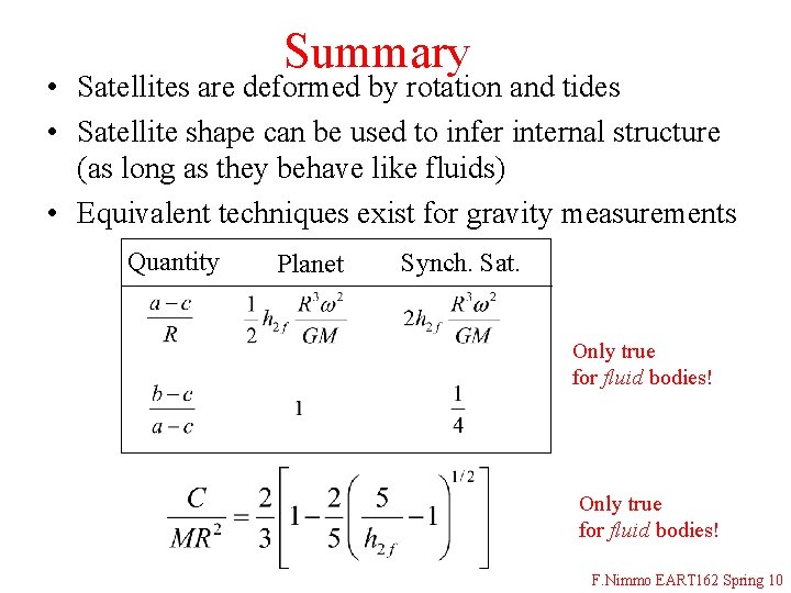 Summary • Satellites are deformed by rotation and tides • Satellite shape can be