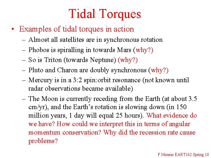 Tidal Torques • Examples of tidal torques in action – – – Almost all