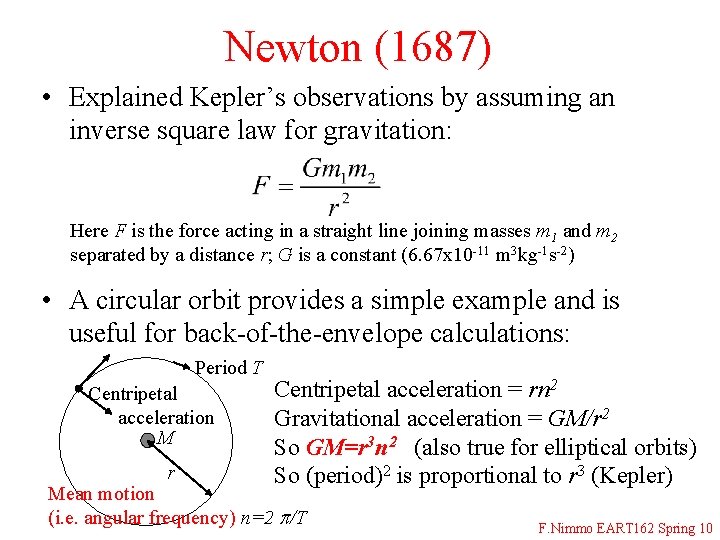 Newton (1687) • Explained Kepler’s observations by assuming an inverse square law for gravitation: