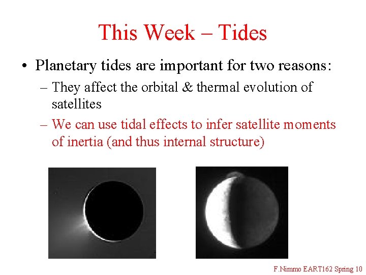 This Week – Tides • Planetary tides are important for two reasons: – They