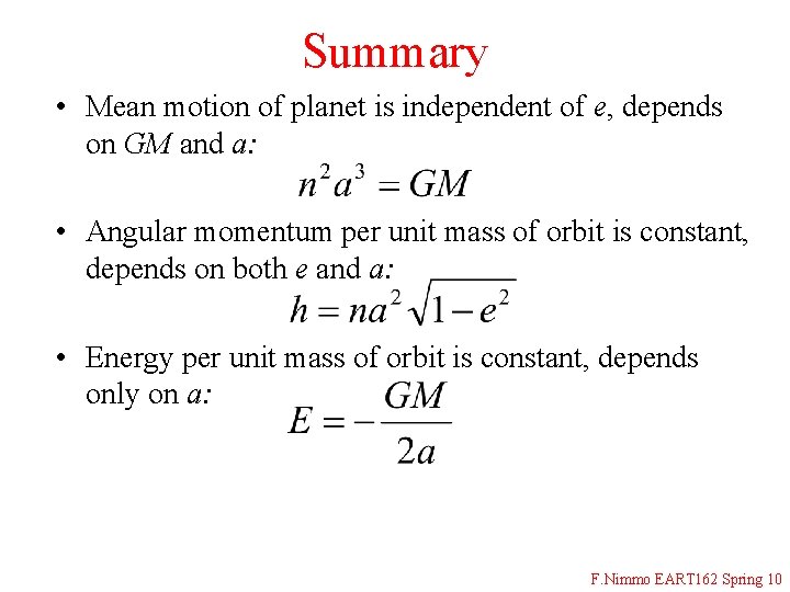 Summary • Mean motion of planet is independent of e, depends on GM and