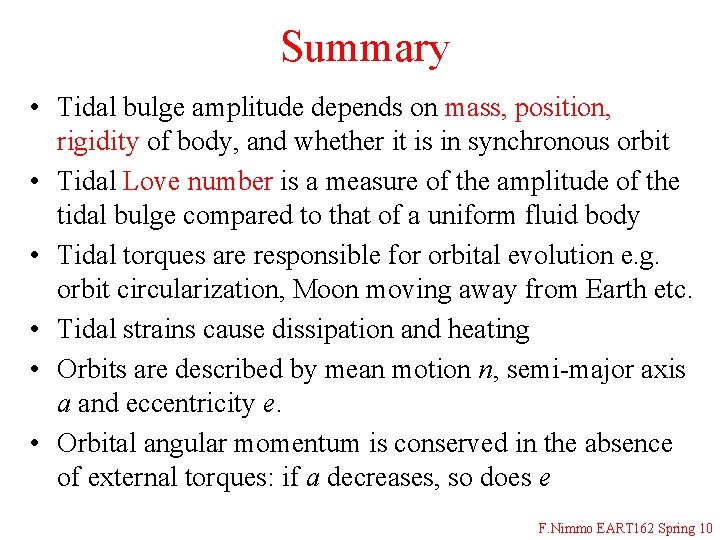 Summary • Tidal bulge amplitude depends on mass, position, rigidity of body, and whether