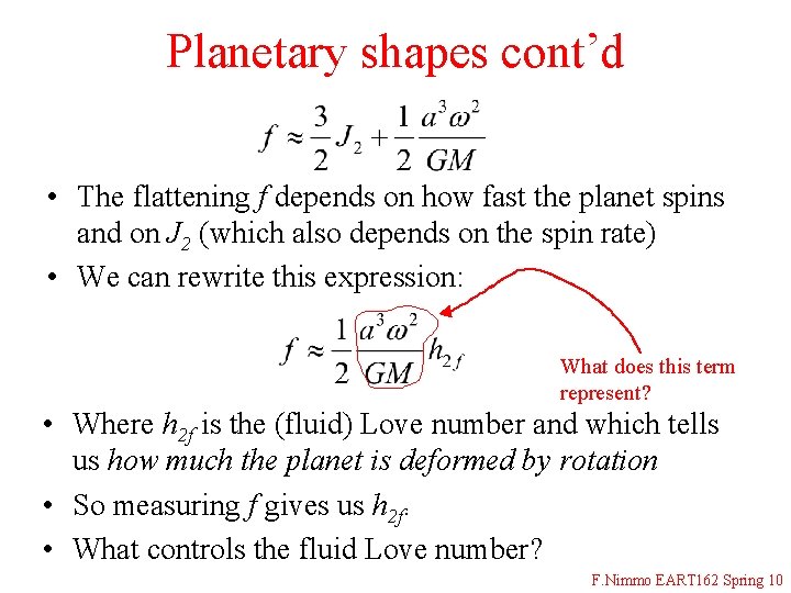 Planetary shapes cont’d • The flattening f depends on how fast the planet spins