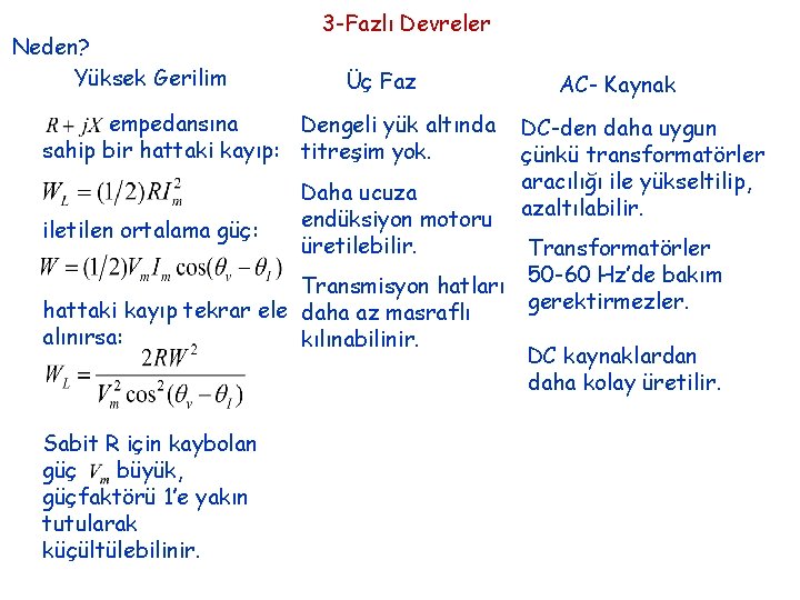 Neden? Yüksek Gerilim 3 -Fazlı Devreler Üç Faz empedansına Dengeli yük altında sahip bir