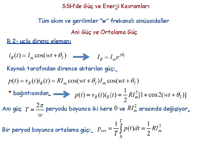 SSH’de Güç ve Enerji Kavramları Tüm akım ve gerilimler “w” frekanslı sinüsoidaller Ani Güç