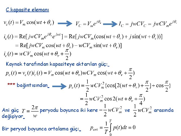 C kapasite elemanı Kaynak tarafından kapasiteye aktarılan güç: *** bağıntısından Ani güç değişiyor peryodu