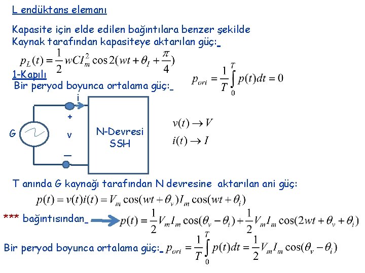 L endüktans elemanı Kapasite için elde edilen bağıntılara benzer şekilde Kaynak tarafından kapasiteye aktarılan