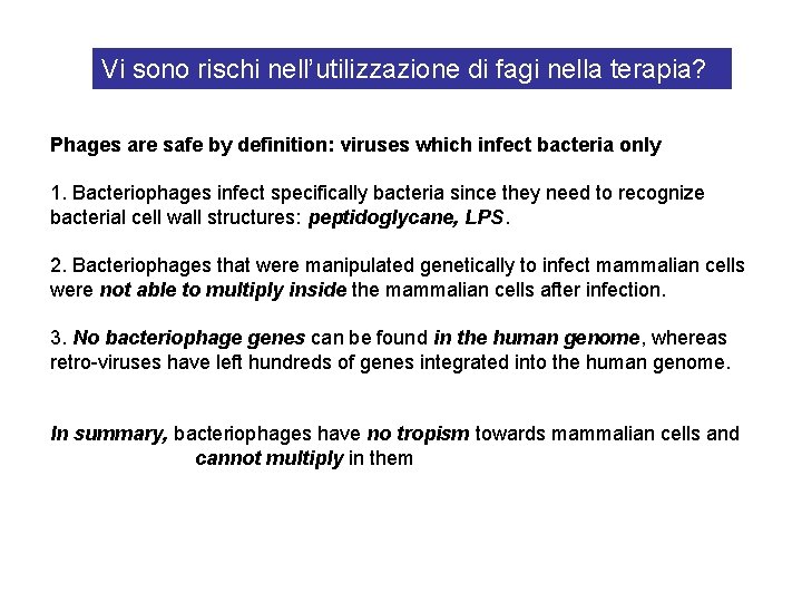 Vi sono rischi nell’utilizzazione di fagi nella terapia? Phages are safe by definition: viruses