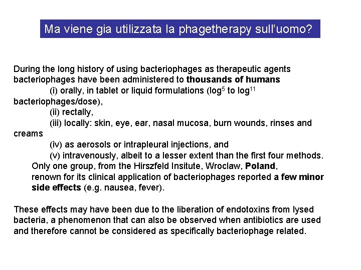 Ma viene gia utilizzata la phagetherapy sull’uomo? During the long history of using bacteriophages