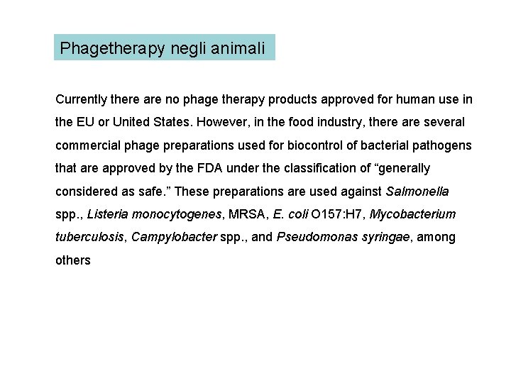 Phagetherapy negli animali Currently there are no phage therapy products approved for human use