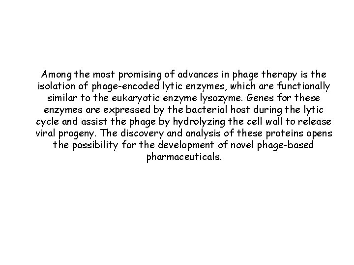 Among the most promising of advances in phage therapy is the isolation of phage-encoded