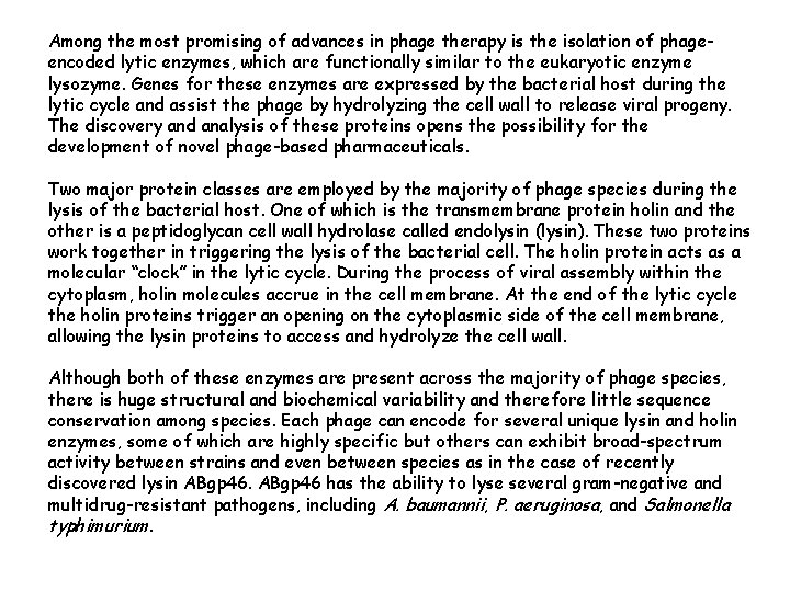 Among the most promising of advances in phage therapy is the isolation of phageencoded
