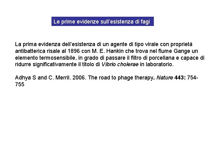 Le prime evidenze sull’esistenza di fagi La prima evidenza dell’esistenza di un agente di