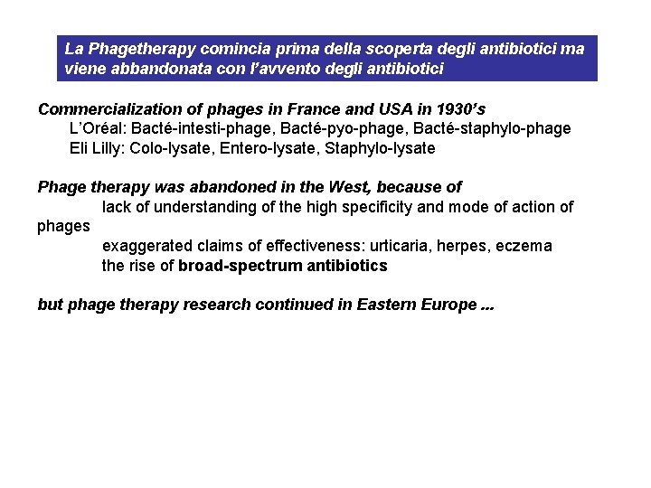 La Phagetherapy comincia prima della scoperta degli antibiotici ma viene abbandonata con l’avvento degli