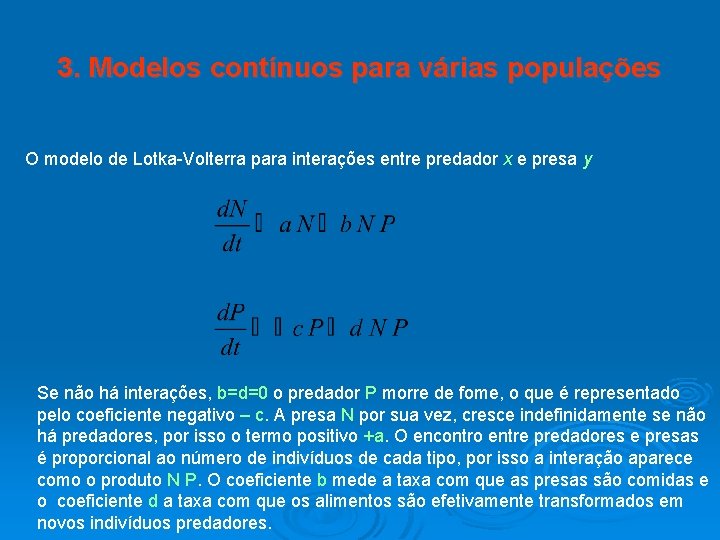 3. Modelos contínuos para várias populações O modelo de Lotka-Volterra para interações entre predador