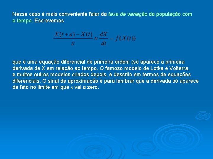 Nesse caso é mais conveniente falar da taxa de variação da população com o