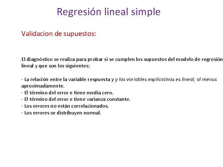 Regresión lineal simple Validacion de supuestos: El diagnóstico se realiza para probar si se