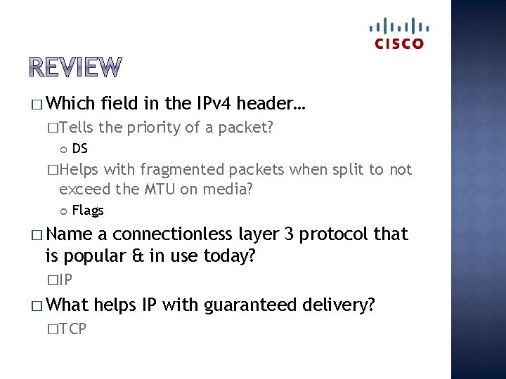 � Which �Tells field in the IPv 4 header… the priority of a packet?