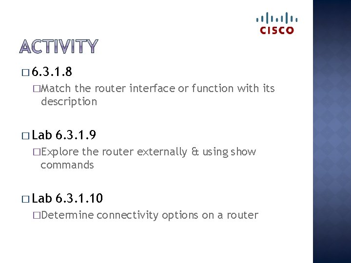 � 6. 3. 1. 8 �Match the router interface or function with its description