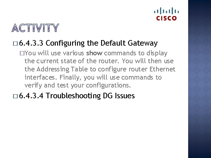 � 6. 4. 3. 3 Configuring the Default Gateway �You will use various show