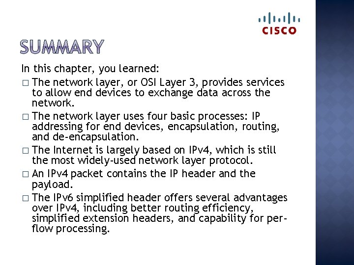 In this chapter, you learned: � The network layer, or OSI Layer 3, provides
