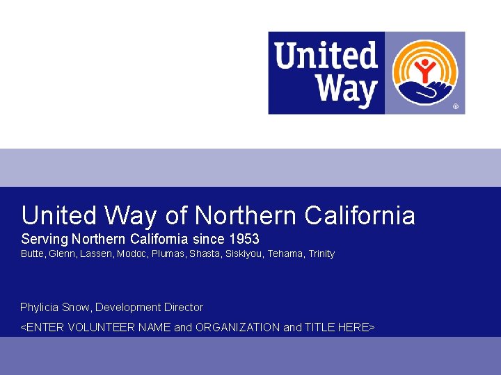United Way of Northern California Serving Northern California since 1953 Butte, Glenn, Lassen, Modoc,