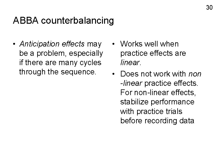 30 ABBA counterbalancing • Anticipation effects may be a problem, especially if there are