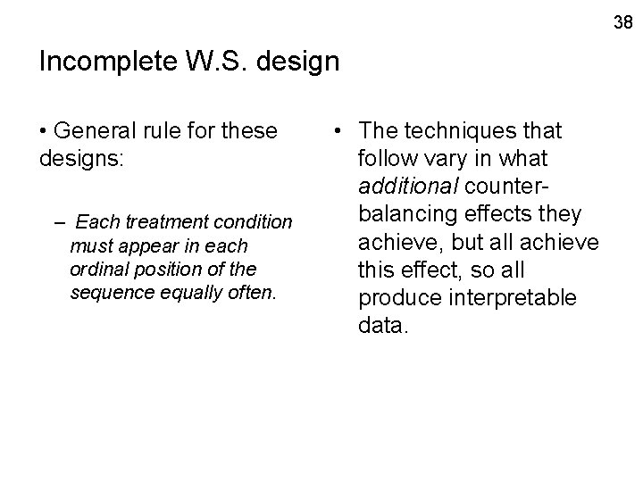 38 Incomplete W. S. design • General rule for these designs: – Each treatment