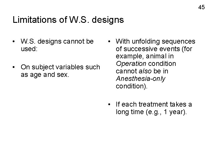 45 Limitations of W. S. designs • W. S. designs cannot be used: •