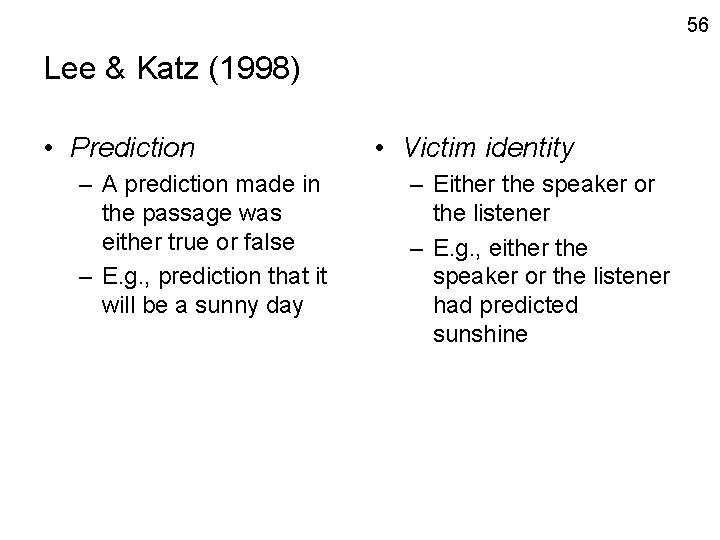 56 Lee & Katz (1998) • Prediction – A prediction made in the passage