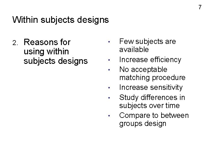 7 Within subjects designs 2. Reasons for using within subjects designs • • •