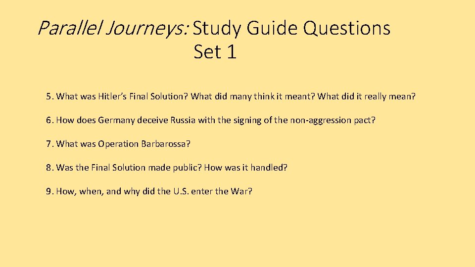 Parallel Journeys: Study Guide Questions Set 1 5. What was Hitler’s Final Solution? What