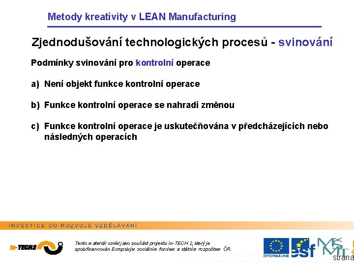 Metody kreativity v LEAN Manufacturing Zjednodušování technologických procesů - svinování Podmínky svinování pro kontrolní