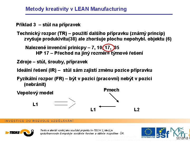 Metody kreativity v LEAN Manufacturing Příklad 3 – stůl na přípravek Technický rozpor (TR)