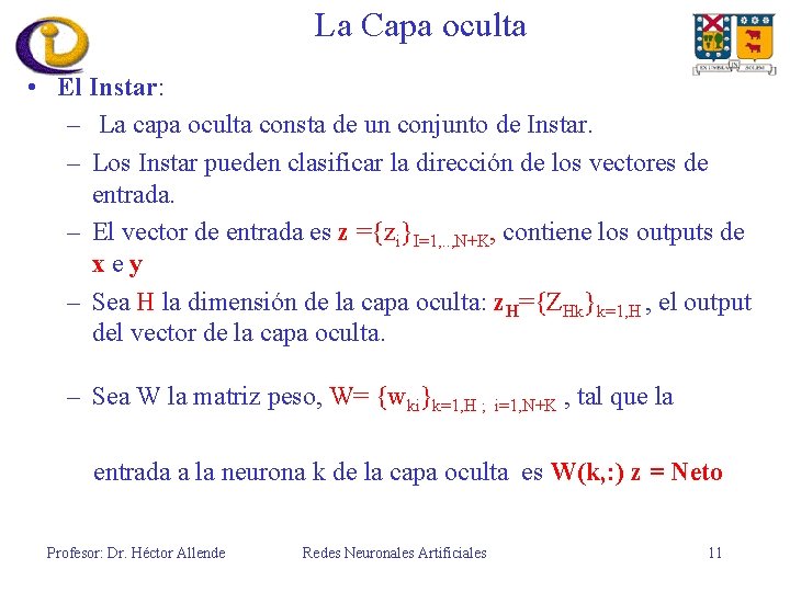 La Capa oculta • El Instar: – La capa oculta consta de un conjunto