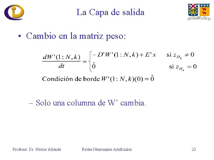 La Capa de salida • Cambio en la matriz peso: – Solo una columna