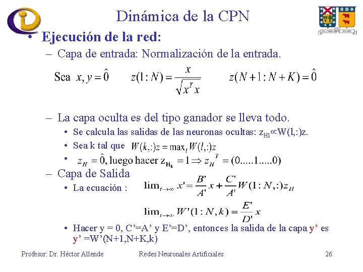 Dinámica de la CPN • Ejecución de la red: – Capa de entrada: Normalización