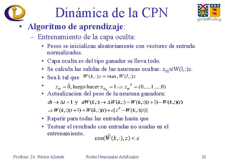 Dinámica de la CPN • Algoritmo de aprendizaje: – Entrenamiento de la capa oculta: