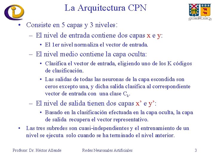 La Arquitectura CPN • Consiste en 5 capas y 3 niveles: – El nivel