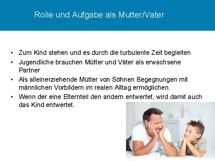 Rolle und Aufgabe als Mutter/Vater • Zum Kind stehen und es durch die turbulente