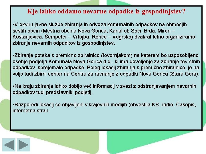 Kje lahko oddamo nevarne odpadke iz gospodinjstev? • V okviru javne službe zbiranja in