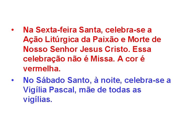  • • Na Sexta-feira Santa, celebra-se a Ação Litúrgica da Paixão e Morte