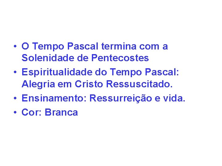  • O Tempo Pascal termina com a Solenidade de Pentecostes • Espiritualidade do