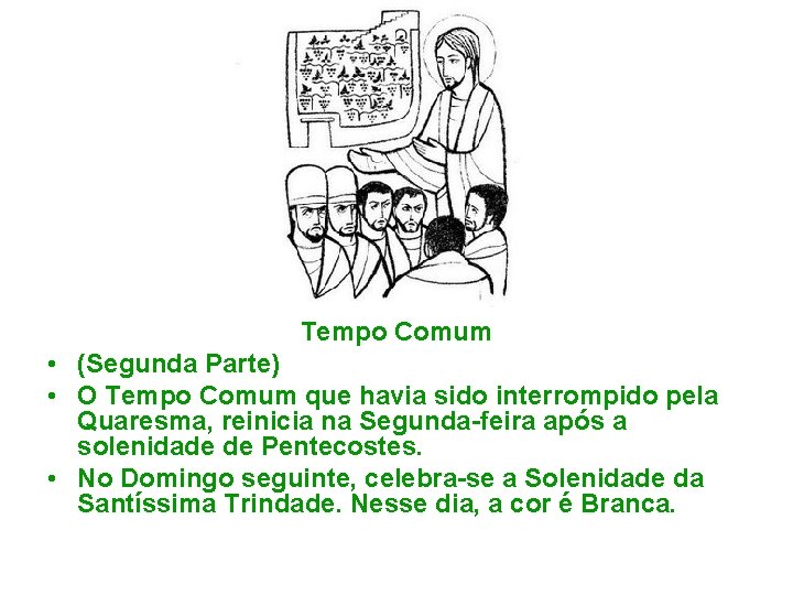 Tempo Comum • (Segunda Parte) • O Tempo Comum que havia sido interrompido pela