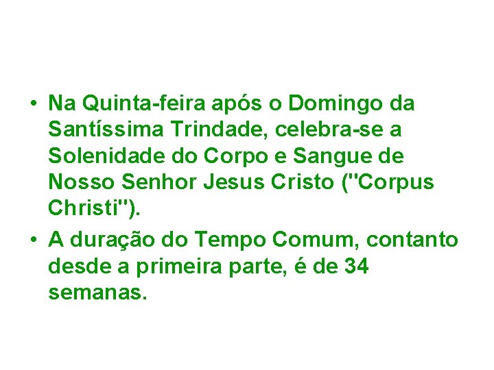  • Na Quinta-feira após o Domingo da Santíssima Trindade, celebra-se a Solenidade do