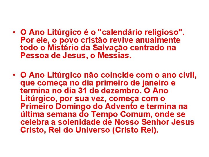  • O Ano Litúrgico é o "calendário religioso". Por ele, o povo cristão