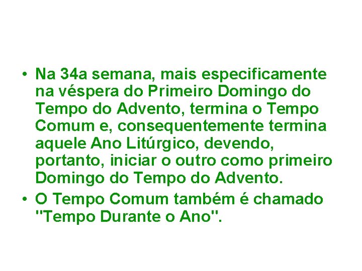  • Na 34 a semana, mais especificamente na véspera do Primeiro Domingo do