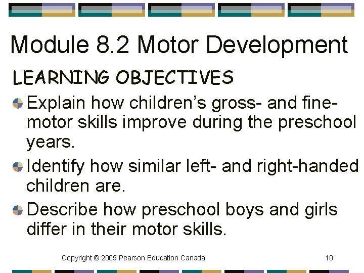 Module 8. 2 Motor Development LEARNING OBJECTIVES Explain how children’s gross- and finemotor skills