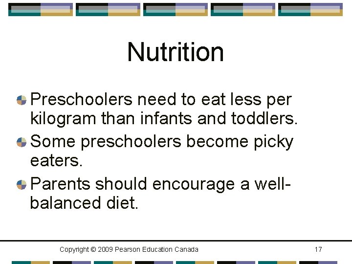 Nutrition Preschoolers need to eat less per kilogram than infants and toddlers. Some preschoolers