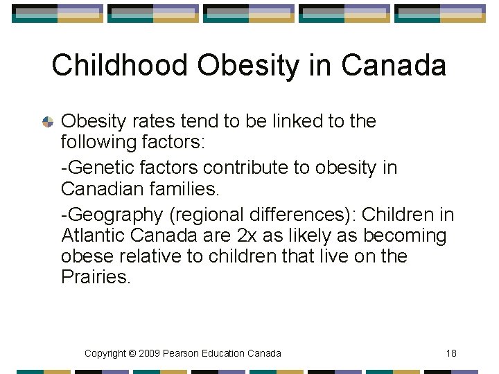 Childhood Obesity in Canada Obesity rates tend to be linked to the following factors: